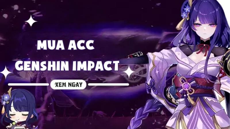 Mua Acc Genshin Impact: Định Giá Và Lưu Ý Quan Trọng Cần Biết