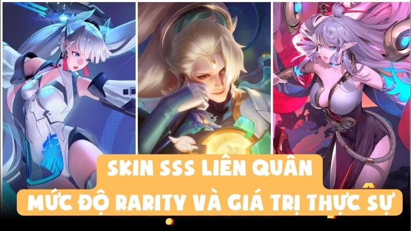 Skin SSS Liên Quân: Mức Độ Rarity Và Giá Trị Thực Sự