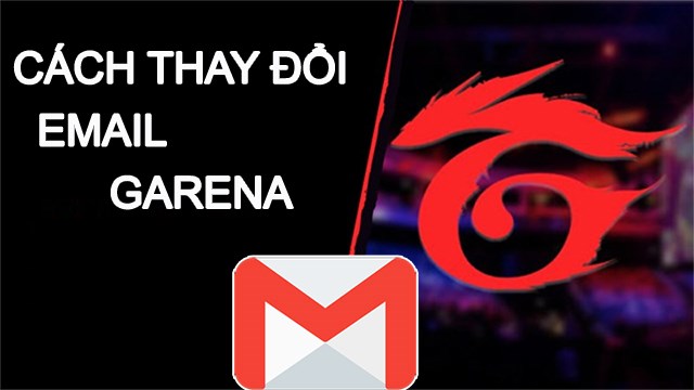 Cách Thay Đổi Email Tài Khoản Garena Nhanh Và An Toàn